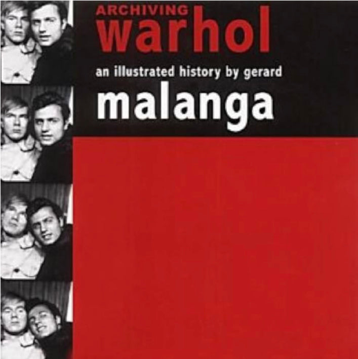 Archiving Warhol: An Illustrated History by Gerard Malanga