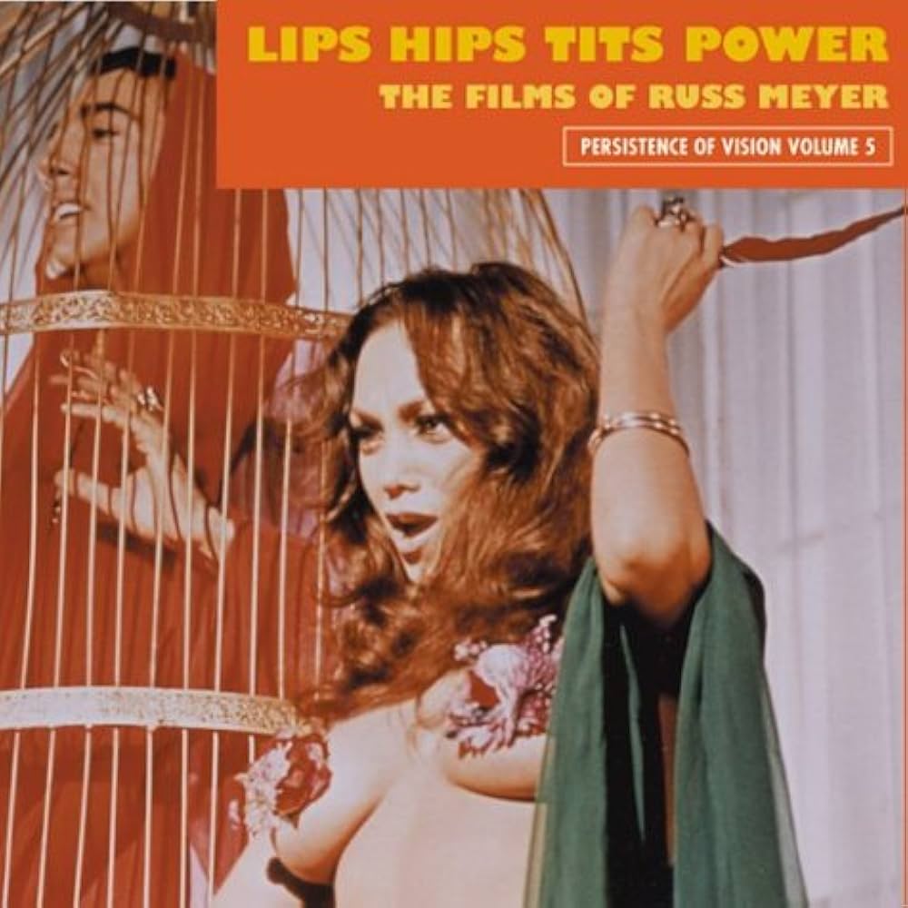 Lips Hips Tits Power: The Films of Russ Meyer