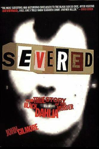 Severed: The True Story of the Black Dahlia Murder